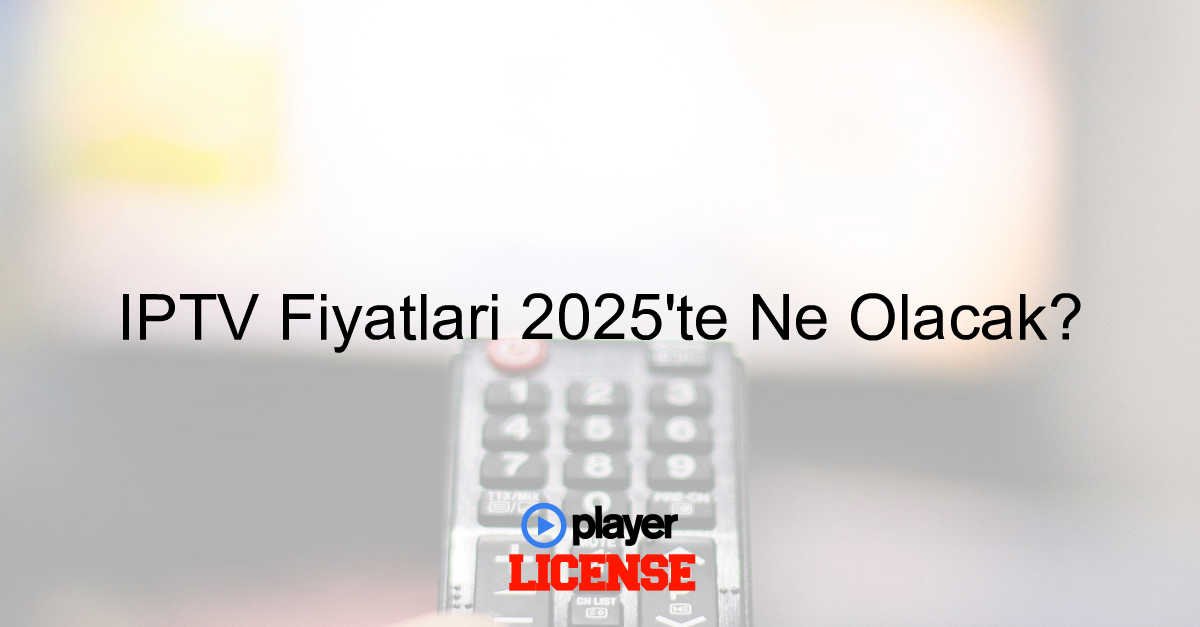 İPTV Fiyatları 2025’te Ne Olacak?