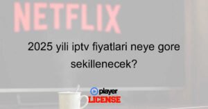 2025 yılı iptv fiyatları neye göre şekillenecek?