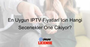 En Uygun IPTV Fiyatları İçin Hangi Seçenekler Öne Çıkıyor?