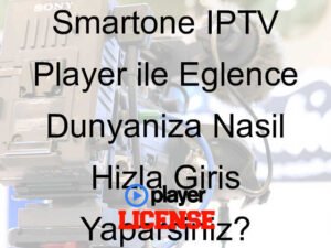 Smartone IPTV Player ile Eğlence Dünyanıza Nasıl Hızla Giriş Yaparsınız?