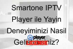 Smartone IPTV Player ile Yayın Deneyiminizi Nasıl Geliştirirsiniz?