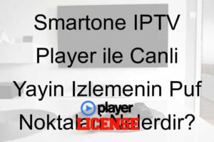 Smartone IPTV Player ile Canlı Yayın İzlemenin Püf Noktaları Nelerdir?