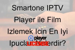 Smartone IPTV Player ile Film İzlemek İçin En İyi İpuçları Nelerdir?