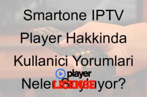 Smartone IPTV Player Hakkında Kullanıcı Yorumları Neler Söylüyor?